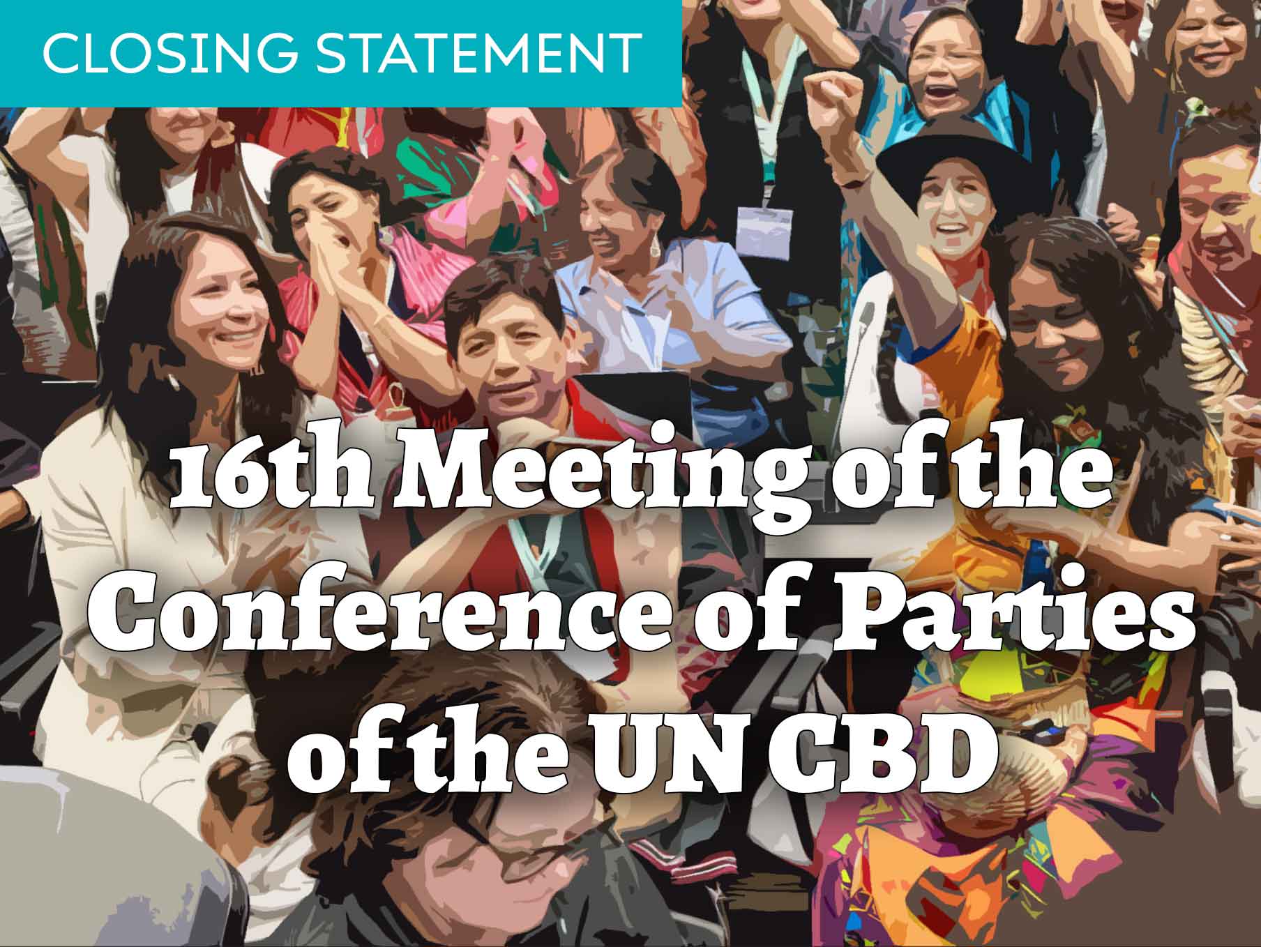 Closing Statement of IIFB (International Indigenous Forum on Biodiversity) to the 16th Meeting of the Conference of Parties of the UN CBD (Convention on Biodiversity), in Cali, Colombia